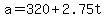 a+=+320+%2B+2.75t
