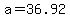 a+=+36.92