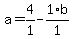 a+=+4%2F1+-+1%2Ab%2F1