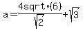 a+=+4+sqrt%286%29%2Fsqrt%282%29+%2B+sqrt%283%29
