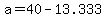 a+=+40+-+13.333