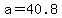 a+=+40.8