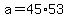 a+=+45%2A53