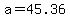 a+=+45.36
