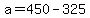 a+=+450+-+325