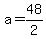 a+=+48%2F2