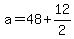 a+=+48+%2B+12%2F2
