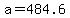 a+=+484.6