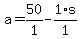 a+=+50%2F1+-+1%2As%2F1