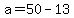 a+=+50+-+13