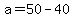 a+=+50+-+40