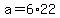 a+=+6%2A22
