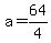 a+=+64%2F4