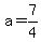 a+=+7%2F4