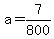a+=+7%2F800