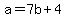 a+=+7b%2B4