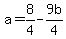 a+=+8%2F4-9b%2F4