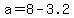 a+=+8+-+3.2