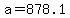 a+=+878.1