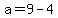 a+=+9+-4
