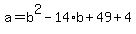 a+=+b%5E2-14%2Ab+%2B+49%2B+4