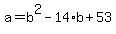 a+=+b%5E2-14%2Ab+%2B+53