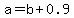 a+=+b+%2B+0.9