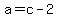 a+=+c+-+2