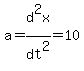 a+=+d%5E2x%2Fdt%5E2+=+10
