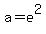 a+=+e%5E2