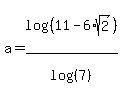a+=+log%28%2811-6%2Asqrt%282%29%29%29%2Flog%28%287%29%29