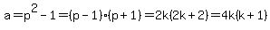 a+=+p%5E2+-+1+=+%28p-1%29%28p%2B1%29+=+2k%282k%2B2%29+=+4k%28k%2B1%29