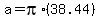 a+=+pi%2A%2838.44%29