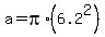 a+=+pi%2A%286.2%5E2%29
