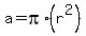 a+=+pi%2A%28r%5E2%29