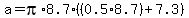 a+=+pi%2A8.7%2A%28%280.5%2A8.7%29%2B7.3%29