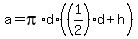 a+=+pi%2Ad%2A%28%281%2F2%29%2Ad%2Bh%29