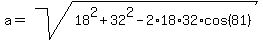 a+=+sqrt%28+18%5E2+%2B+32%5E2+-+2%2A18%2A32+%2A+cos%28+81%29%29