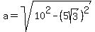 a+=+sqrt%2810%5E2+-+%285sqrt%283%29%29%5E2%29