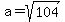 a+=+sqrt%28104%29