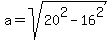 a+=+sqrt%2820%5E2+-+16%5E2%29