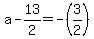 a+-+13%2F2+=+-%283%2F2%29