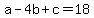 a+-+4b+%2B+c+=+18