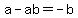 a+-+ab+=+-b