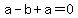 a+-+b+%2B+a+=+0