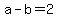 a+-+b+=+2
