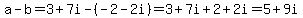 a+-+b+=+3+%2B+7i+-%28-2+-+2i%29+=+3+%2B+7i+%2B+2+%2B+2i+=+5+%2B+9i