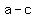 a+-+c+%3C+b+%96+c