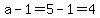 a+-1=5-1=4