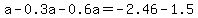 a-0.3a-0.6a=-2.46-1.5%29